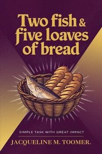 bokomslag Two Fish & Five Loaves Of Bread
