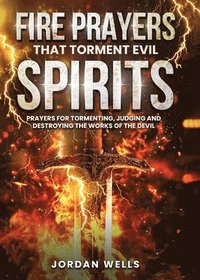 bokomslag Fire Prayers That Torment Evil Spirits
