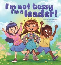 bokomslag I'm Not Bossy, I'm a Leader!