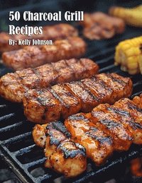bokomslag 50 Charcoal Grill Recipes