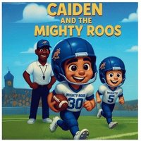 bokomslag Caiden and The Mighty Roos