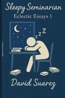 bokomslag Sleepy Seminary: Eclectic Essays I