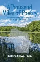 Katrina Serwe - Thousand Miles of Poetry Poemwalking Wisconsin's Ice Age National Scenic Trail, Häftad. Tillgänglighet: Lägg i varukorg