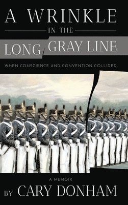 bokomslag A Wrinkle in the Long Gray Line: When Conscience and Convention Collided