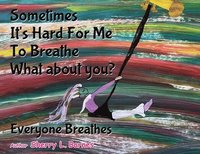 bokomslag Sometimes It's Hard for Me to Breathe. What About You?: Everyone Breathes