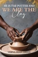 bokomslag He is The Potter And We Are The Clay