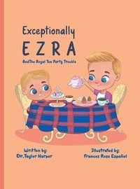 bokomslag Exceptionally Ezra and The Royal Tea Party Trouble