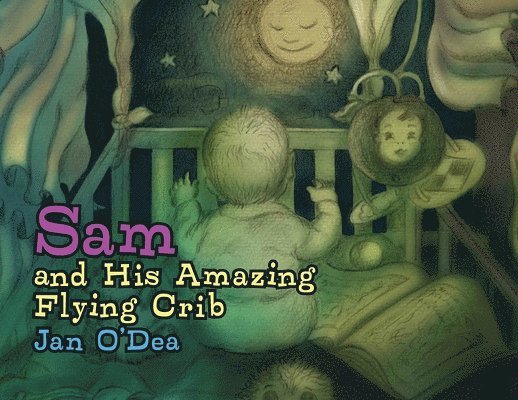 Sam and His Amazing Flying Crib 1