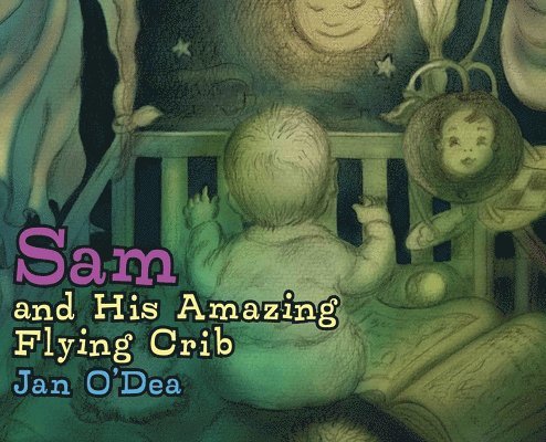 Sam and His Amazing Flying Crib 1