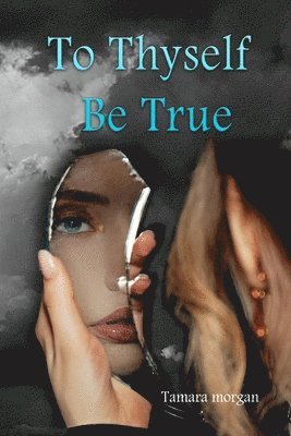 bokomslag To Thyself Be True