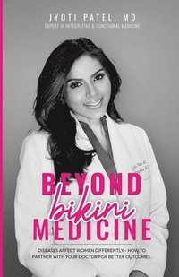 bokomslag Beyond Bikini Medicine: Diseases Affect Women Differently - How to Partner with Your Doctor for Better Outcomes
