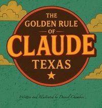 bokomslag The Golden Rule of Claude, Texas