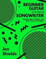 bokomslag Beginner Guitar for the Aspiring Songwriter