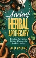 bokomslag Ancient Herbal Apothecary: Timeless Remedies, Recipes & Secrets For Modern Healing