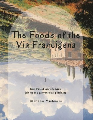 bokomslag The Foods of the Via Francigena