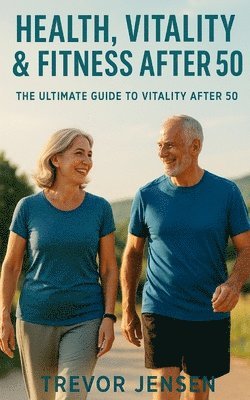 bokomslag Maintaining Fitness, Health and Vitality After 50