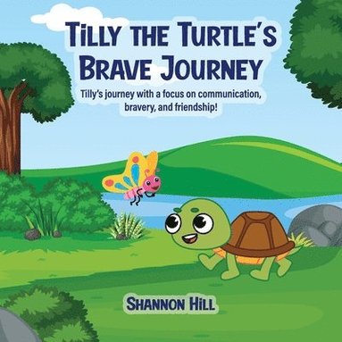 Shannon Hill - TiLLY THE TURTLE'S BRAVE JOURNEY, Häftad