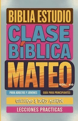 Clase Bíblica para Adultos y Jóvenes Guía Principiantes - Mateo: Lecciones Prácticas 1