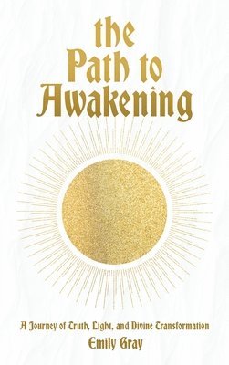 Emily Gray - Path to Awakening, Inbunden