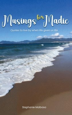 Stephanie H Malbasa, Stephanie H. Malbasa - Musings for Madie, Inbunden