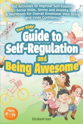 Elizabeth Hart - Your Kids' Guide to Self-Regulation and Being Awesome, Häftad