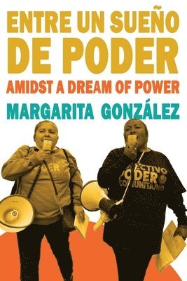Margarita González - Entre un sueño de poder / Amidst a Dream of Power, Häftad