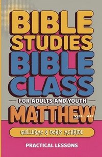 bokomslag Bible Class for Adults and Youth Beginner's Guide - Matthew: Practical Lessons