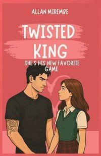 bokomslag Twisted King: She's His New Favorite Game