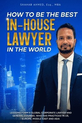bokomslag How to Be the Best In-House Lawyer in the World