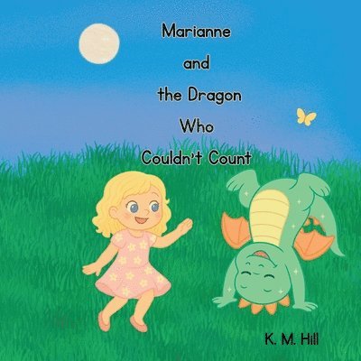 K M Hill, K. M. Hill - Marianne and the Dragon Who Couldn't Count, Häftad
