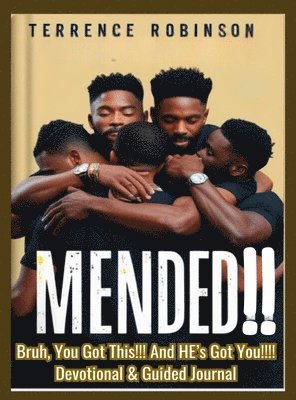 bokomslag Mended: Bruh, You Got This! And HE's Got You!! Devotional Book and Guided Journal: Bruh, You Got This! And HE's Got You!! Devotional Book and Guided J