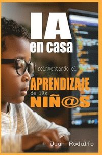 bokomslag IA en Casa: Reinventando el aprendizaje de l@s niñ@s