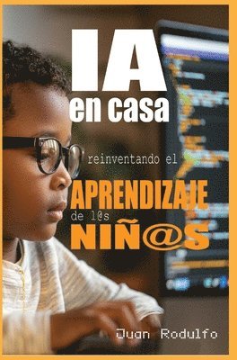 bokomslag IA en Casa: Reinventando el aprendizaje de l@s niñ@s
