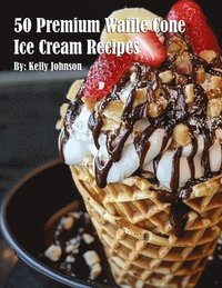 bokomslag 50 Premium Waffle Cone Ice Cream Recipes