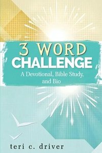 bokomslag 3-Word Challenge: A devotional, Bible Study, and Bio