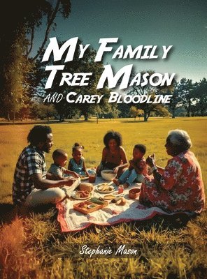 bokomslag My Family Tree: The Mason and Carey Bloodline