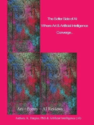 Kathleen M Hargiss, Artificial Intelligence, Kathleen M. Hargiss, Kathleen  M Hargiss - The Softer Side of AI, Häftad