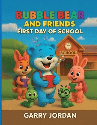 Garry Jordan, GARRY JORDAN - Bubble Bear and Friends First day of school, Häftad