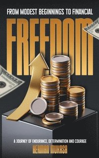 bokomslag From Modest Beginning To Financial Freedom