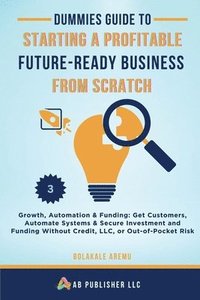 bokomslag Dummies Guide to Starting a Profitable, Future-Ready Business from Scratch, 3