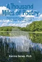 Katrina Serwe - Thousand Miles of Poetry Poemwalking Wisconsin's Ice Age National Scenic Trail, Inbunden. Tillgänglighet: Lägg i varukorg