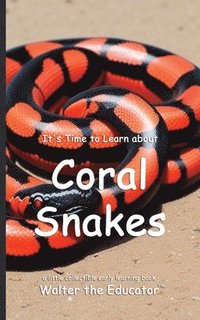 bokomslag It's Time to Learn about Coral Snakes
