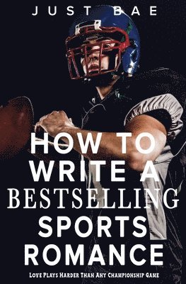bokomslag How to Write a Bestselling Sports Romance