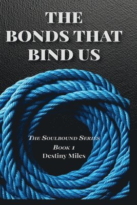 Destiny Miles - Bonds That Bind Us, Häftad