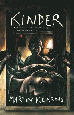 bokomslag Kinder: Nightmares and Plaintive Hauntings From Beneath the Veil