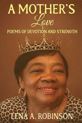 bokomslag A Mother's Love: Poems of Devotion and Strength