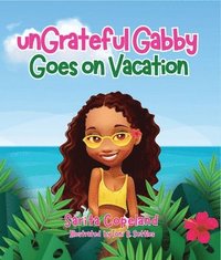 bokomslag unGrateful Gabby Goes on Vacation