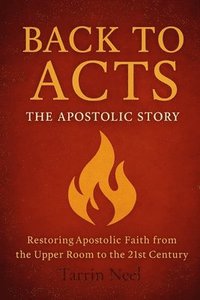 bokomslag Back To Acts: The Apostolic Story