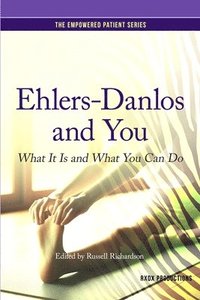 bokomslag Ehlers-Danlos and You: What It Is and What You Can Do