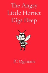 bokomslag The Angry Little Hornet Digs Deep